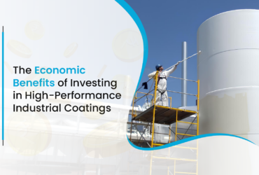 The Economic Benefits of Investing in High-Performance Industrial Coatings