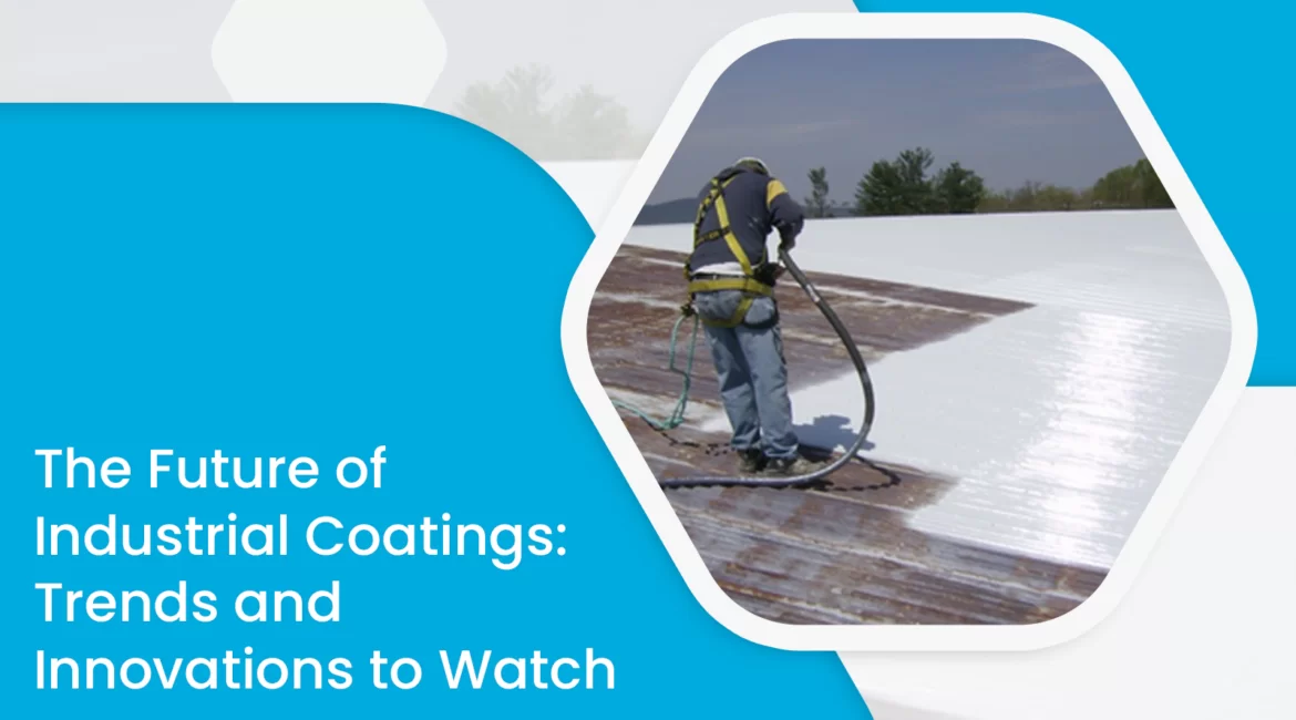 The Future of Industrial Coatings: Trends and Innovations to Watch