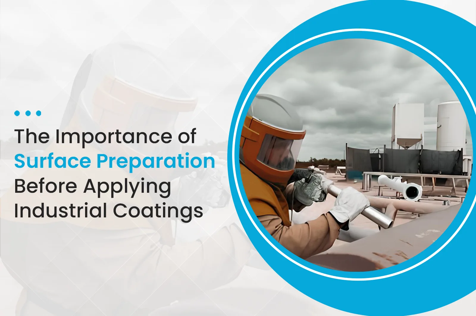 The Importance of Surface Preparation Before Applying Industrial Coatings