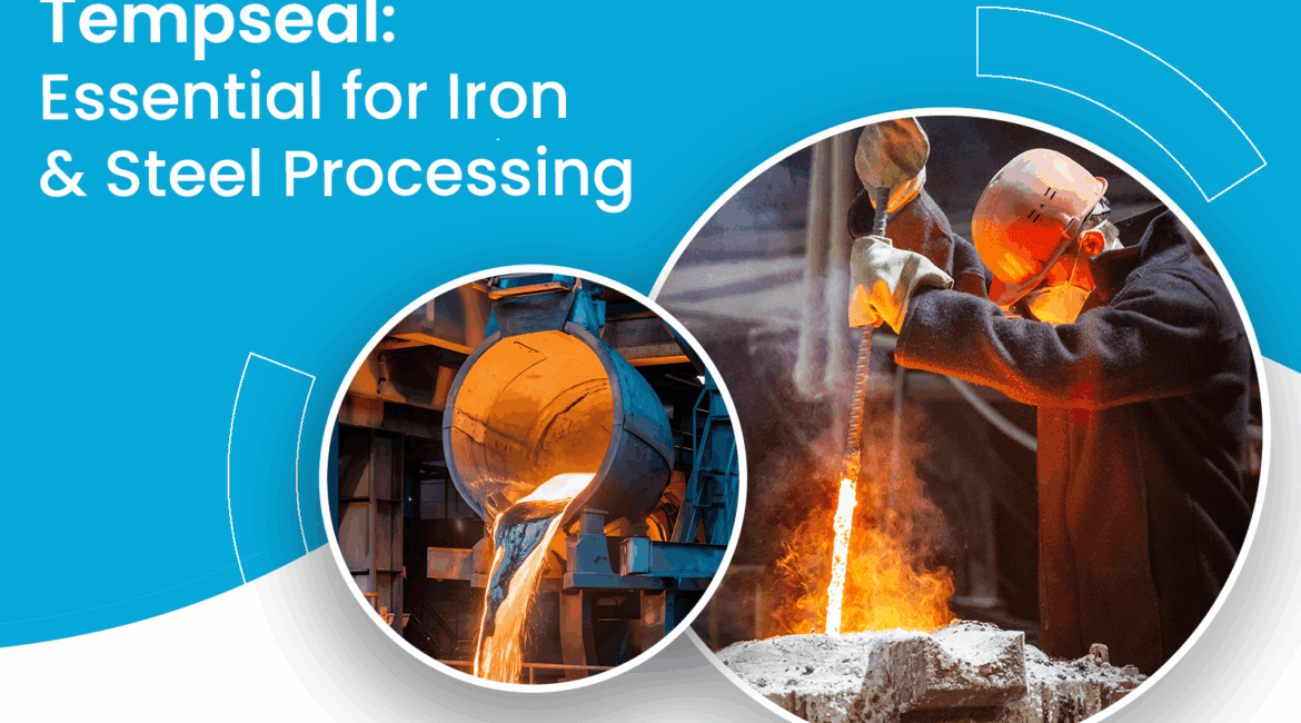 Tempseal Essential for Iron and steel Processing