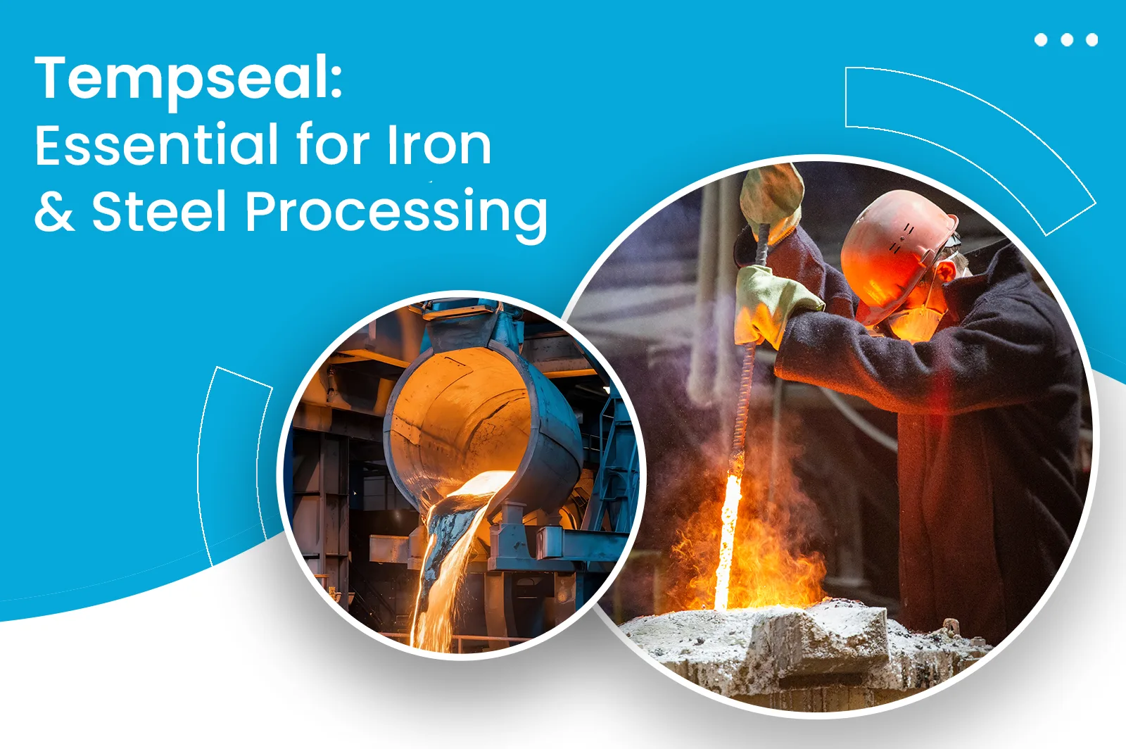 Tempseal Essential for Iron and steel Processing
